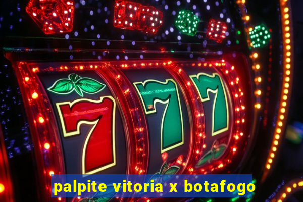 palpite vitoria x botafogo